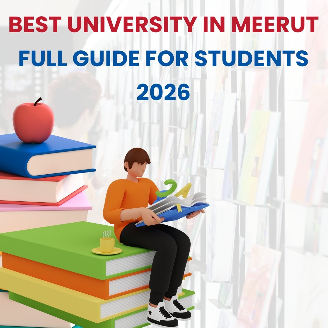 Best University in Meerut: Full Guide for Students 2026