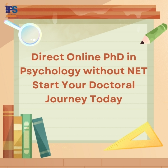 Direct Online PhD in Psychology without NET – Start Your Doctoral Journey Today