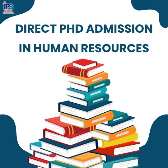 Direct PhD Admission in Human Resources Direct PhD Admission in Human Resources