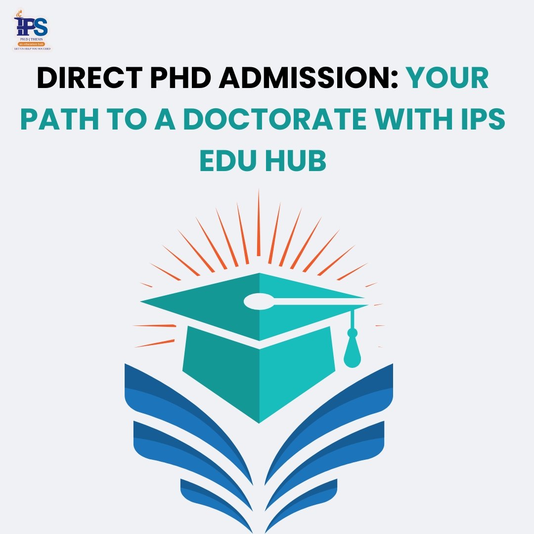 Direct PhD Admission: Your Path to a Doctorate with IPS Edu Hub