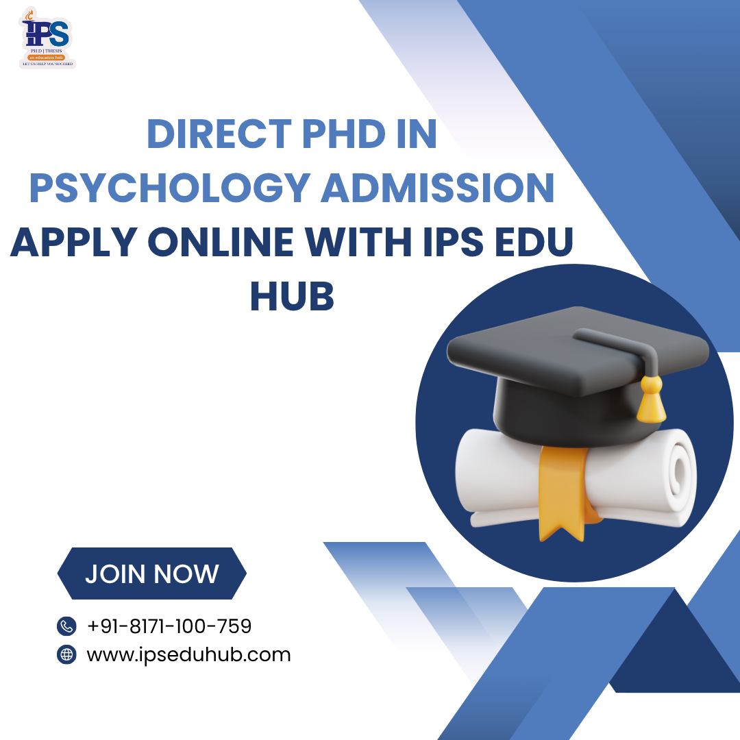 Direct PhD in Psychology Admission – Apply Online with IPS Edu Hub Direct PhD in Psychology Admission – Apply Online with IPS Edu Hub