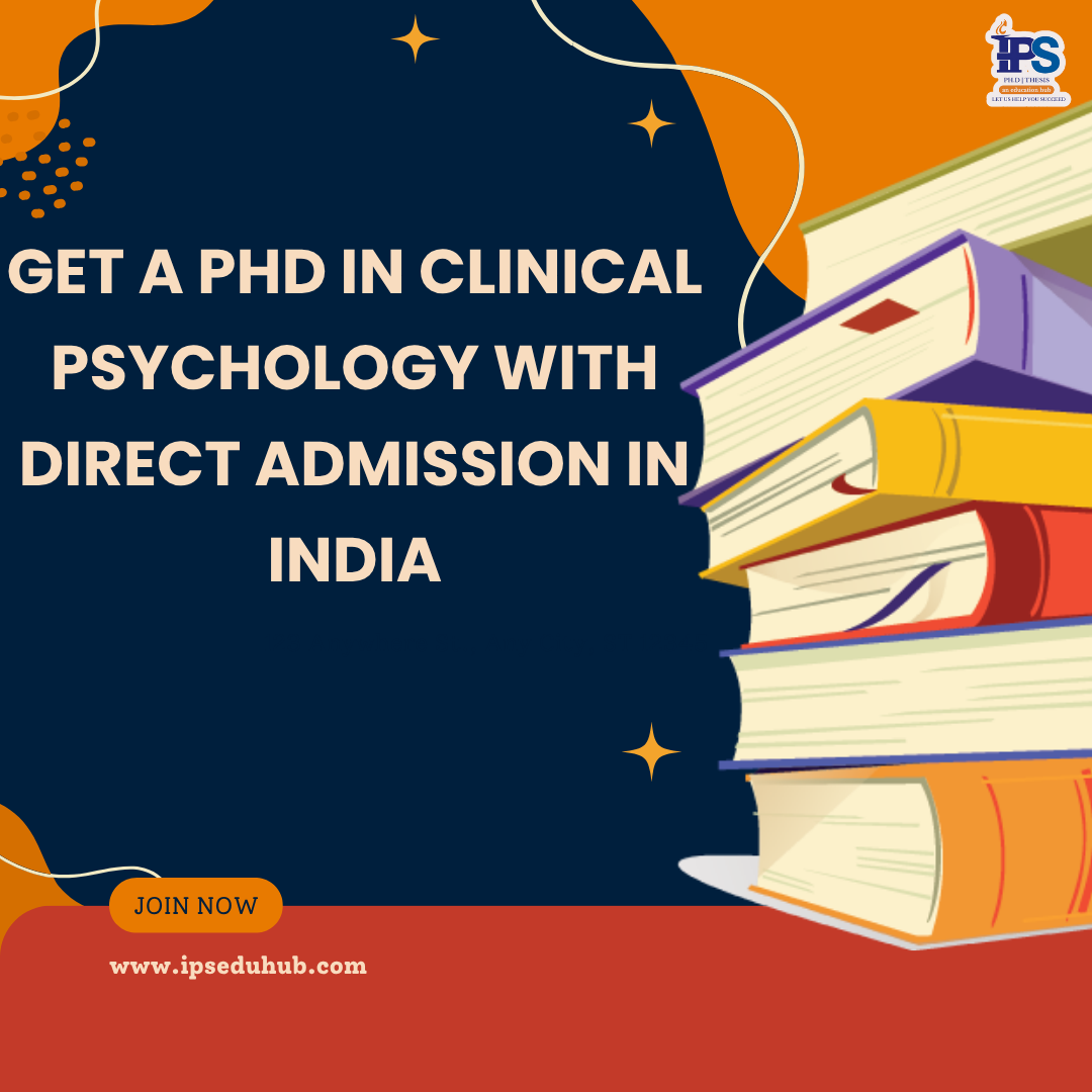 Get a PhD in Clinical Psychology with Direct Admission in India Get a PhD in Clinical Psychology with Direct Admission in India