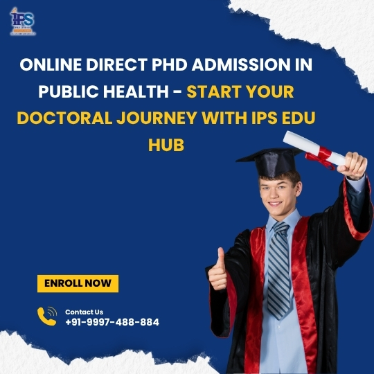 Online Direct PhD Admission in Public Health - Start your doctoral journey with IPS Edu Hub