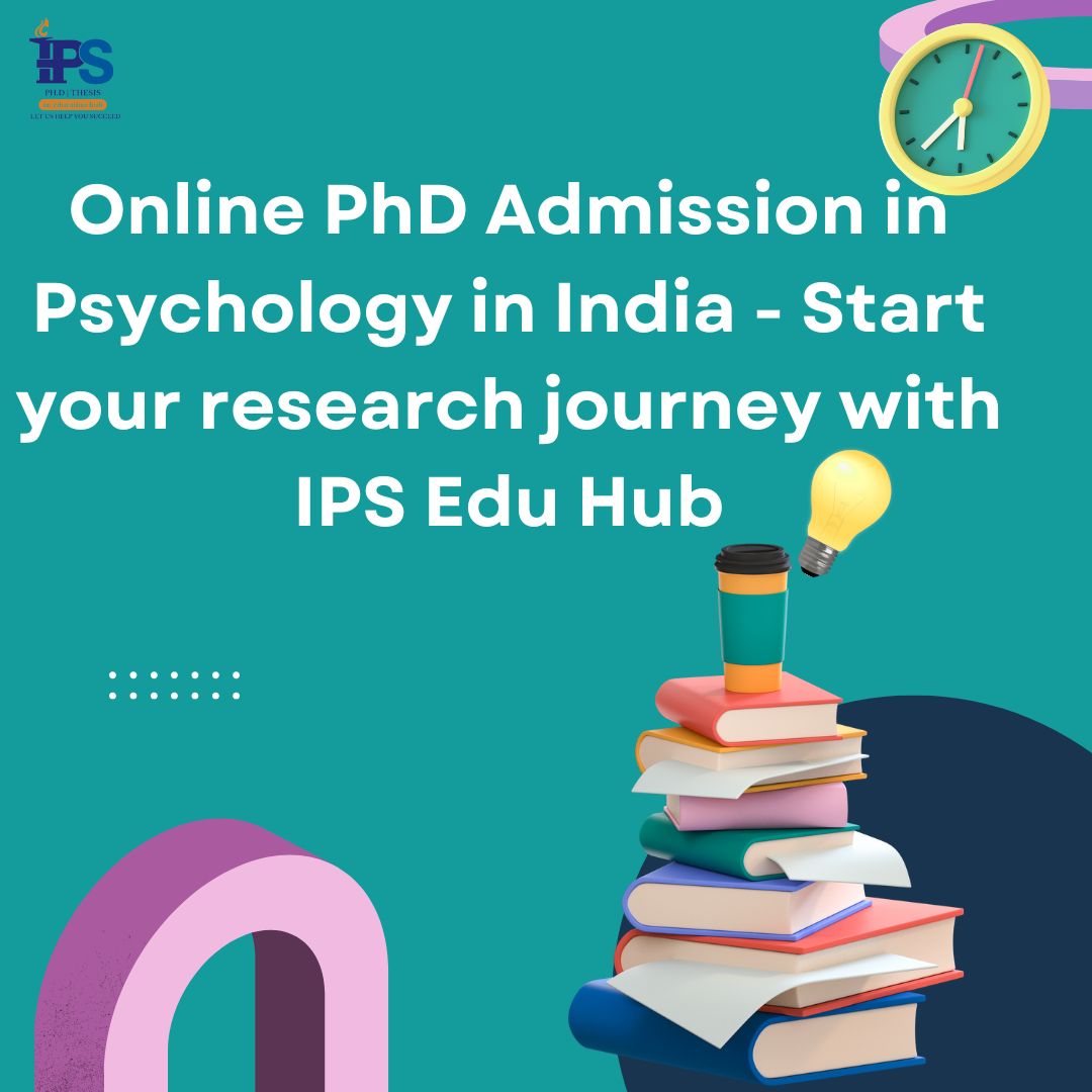 Online PhD Admission in Psychology in India - Start your research journey with IPS Edu Hu