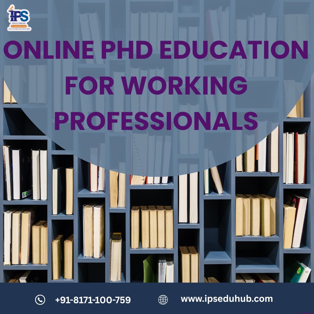 Online PhD Education for Working Professionals Online PhD Education for Working Professionals