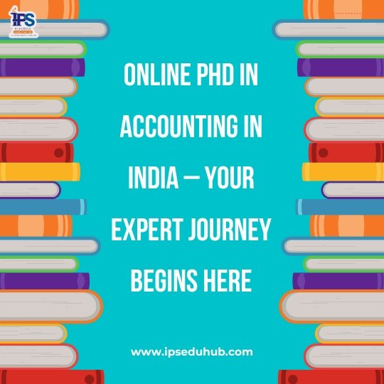 Online PhD in Accounting in India – Your Expert Journey Begins Here
