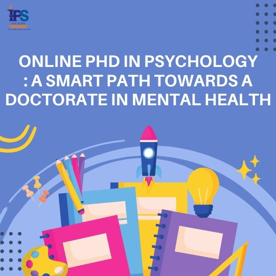 Online PhD in Psychology: A smart path towards a doctorate in mental health