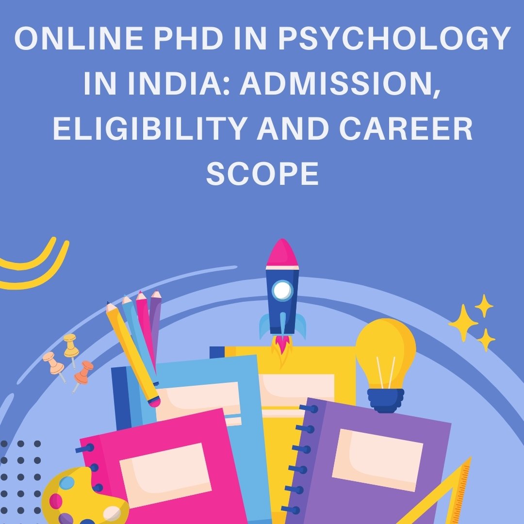 Online PhD in Psychology in India: Admission Eligibility and Career Scope