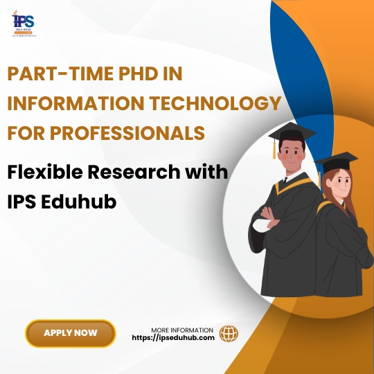 Part-time PhD in Information Technology for Professionals – Flexible Research with IPS Eduhub