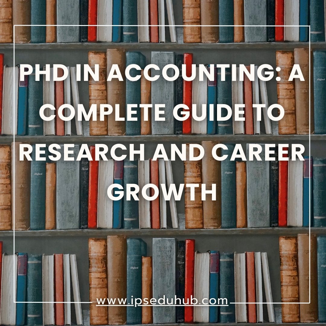 PhD in Accounting: A Complete Guide to Research and Career Growth