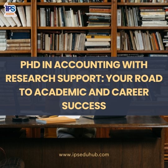 PhD in Accounting with Research Support: Your Road to Academic and Career Success