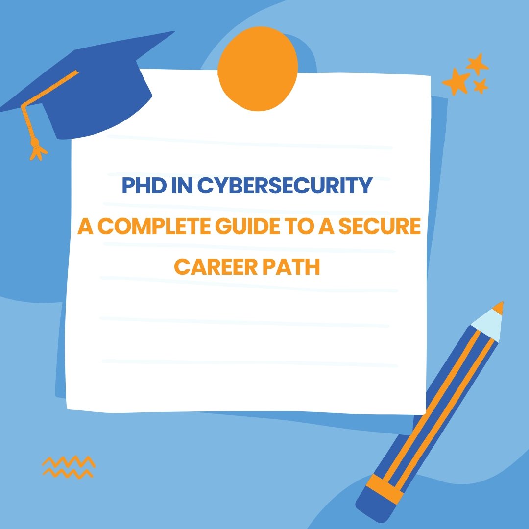 PhD in Cybersecurity: A Complete Guide to a Secure Career Path