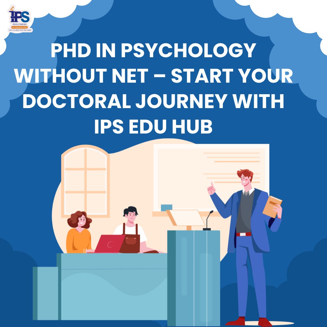 PhD in Psychology Without NET – Start Your Doctoral Journey with IPS Edu Hub