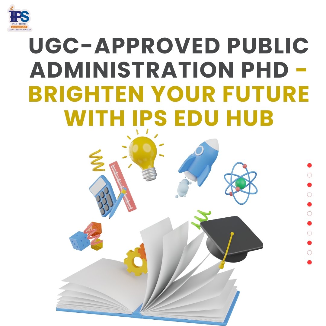 UGC-approved Public Administration PhD - Brighten your future with IPS Edu Hub